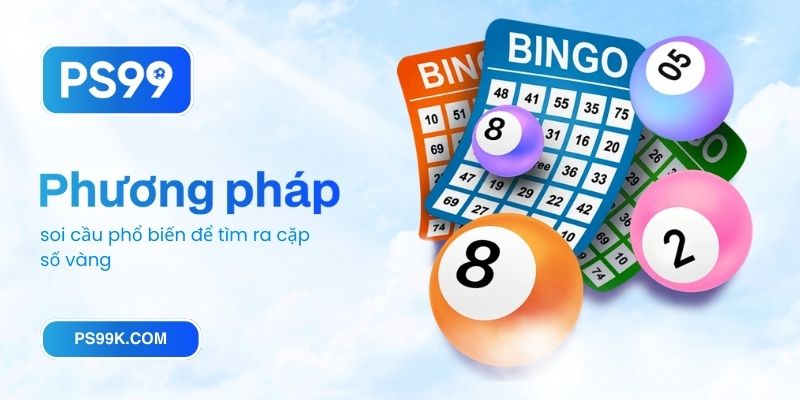 Song thủ lô là gì và phương pháp soi cầu phổ biến để tìm ra cặp số vàng