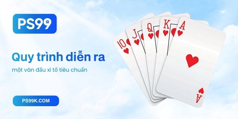 Quy trình diễn ra một ván đấu xì tố tiêu chuẩn
