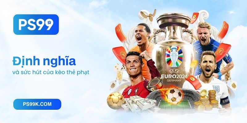 Định nghĩa và sức hút của kèo thẻ phạt